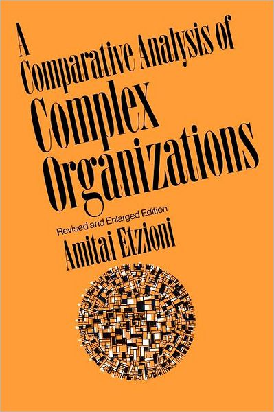 Comparative Analysis of Complex Organizations, Rev. Ed. - Amitai Etzioni - Books - Free Press - 9780029096208 - August 1, 1975