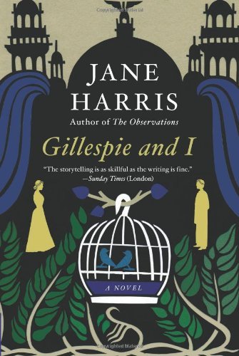 Jane Harris · Gillespie and I: a Novel (Paperback Bog) [Reprint edition] (2012)