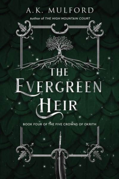 Cover for A.K. Mulford · The Evergreen Heir: A Novel - The Five Crowns of Okrith (Hardcover Book) (2023)