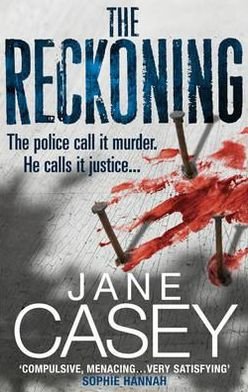 The Reckoning: The gripping detective crime thriller from the bestselling author - Maeve Kerrigan - Jane Casey - Bøker - Ebury Publishing - 9780091941208 - 21. juli 2011