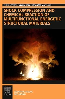 Cover for Zhang, Xianfeng (Professor, School of Mechanical Engineering, Nanjing University of Science and Technology, China) · Shock Compression and Chemical Reaction of Multifunctional Energetic Structural Materials - Elsevier Series in Mechanics of Advanced Materials (Paperback Book) (2022)