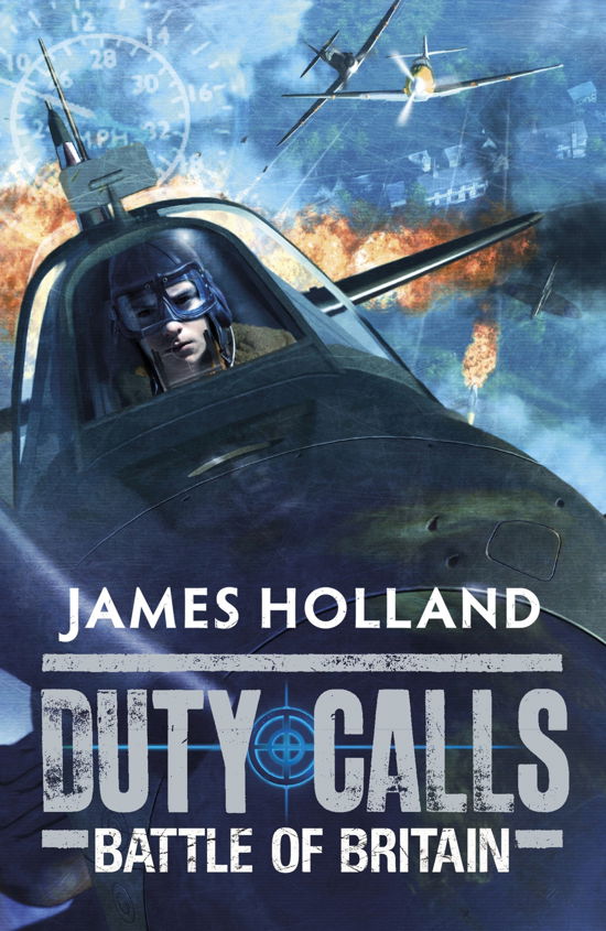 Duty Calls: Battle of Britain: World War 2 Fiction - Duty Calls - James Holland - Books - Penguin Random House Children's UK - 9780141332208 - June 7, 2012