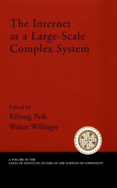 Cover for Kihong Park · The Internet As a Large-Scale Complex System - Santa Fe Institute Studies on the Sciences of Complexity (Innbunden bok) (2005)