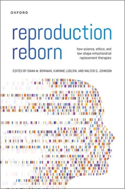 Reproduction Reborn: How Science, Ethics, and Law Shape Mitochondrial Replacement Therapies -  - Livros - Oxford University Press Inc - 9780197616208 - 28 de março de 2023