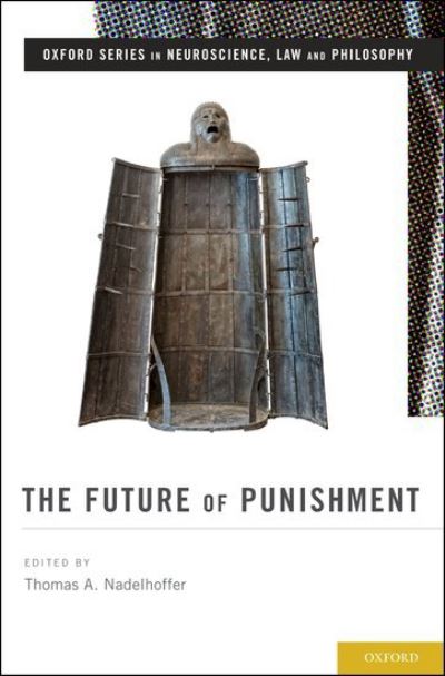 Cover for Thomas Nadelhoffer · The Future of Punishment - Oxford Series in Neuroscience, Law, and Philosophy (Hardcover Book) (2013)