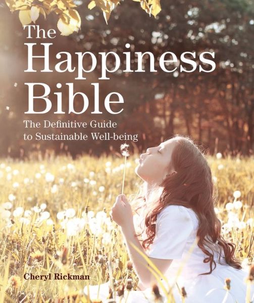 Cover for Cheryl Rickman · The Happiness Bible : The Definitive Guide to Sustainable Well-being (Paperback Book) (2019)