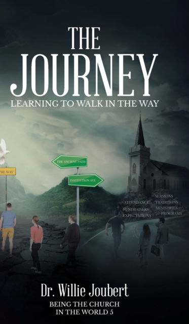 Cover for Dr Willie Joubert · The Journey: Learning to Walk in the Way (Hardcover Book) (2021)