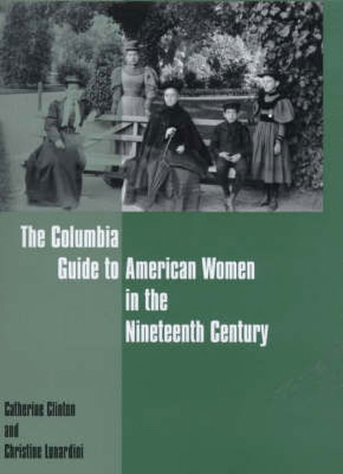 Cover for Catherine Clinton · The Columbia Guide to American Women in the Nineteenth Century - Columbia Guides to American History and Cultures (Gebundenes Buch) (2000)