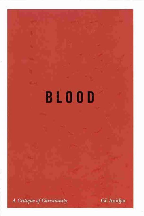Cover for Gil Anidjar · Blood: A Critique of Christianity - Religion, Culture, and Public Life (Hardcover bog) (2014)