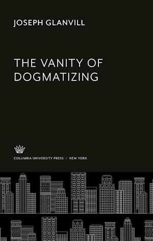 Cover for Joseph Glanvill · Vanity of Dogmatizing (N/A) (2021)