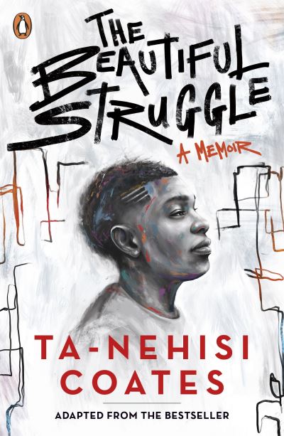 The Beautiful Struggle - Ta-Nehisi Coates - Livres - Penguin Random House Children's UK - 9780241517208 - 4 février 2021