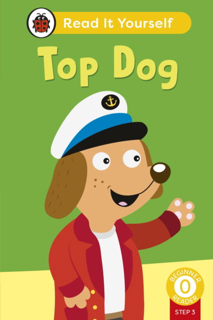 Cover for Ladybird · Top Dog (Phonics Step 3):  Read It Yourself - Level 0 Beginner Reader - Read It Yourself (Gebundenes Buch) (2024)