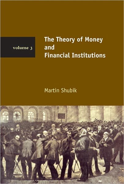 The Theory of Money and Financial Institutions - The MIT Press - Shubik, Martin (Yale University) - Böcker - MIT Press Ltd - 9780262013208 - 21 januari 2011