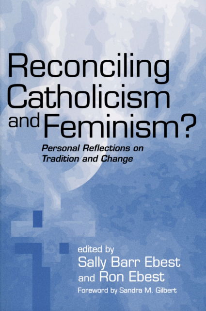 Cover for Reconciling Catholicism and Feminism: Personal Reflections on Tradition and Change (Paperback Book) (2004)