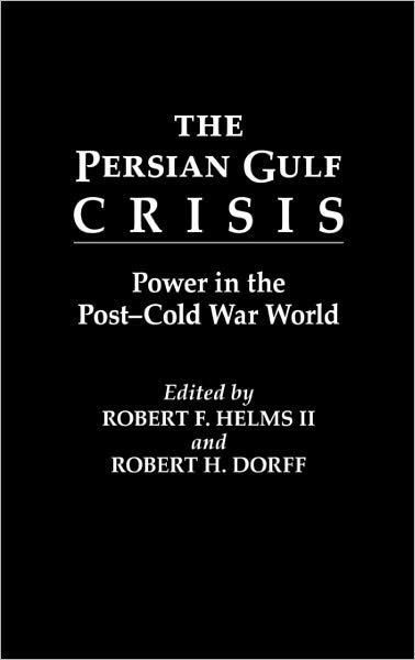 Cover for Robert H. Dorff · The Persian Gulf Crisis: Power in the Post-Cold War World (Hardcover Book) (1992)