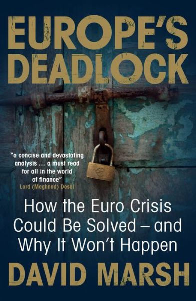 Cover for David Marsh · Europe´s Deadlock - How the Euro Crisis Could be Solved - And Why It Won´t Happen (Paperback Book) (2013)