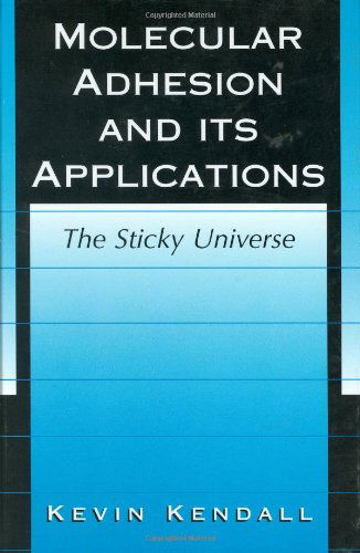 Cover for Kevin Kendall · Molecular Adhesion and Its Applications: The Sticky Universe (Hardcover Book) [2001 edition] (2001)