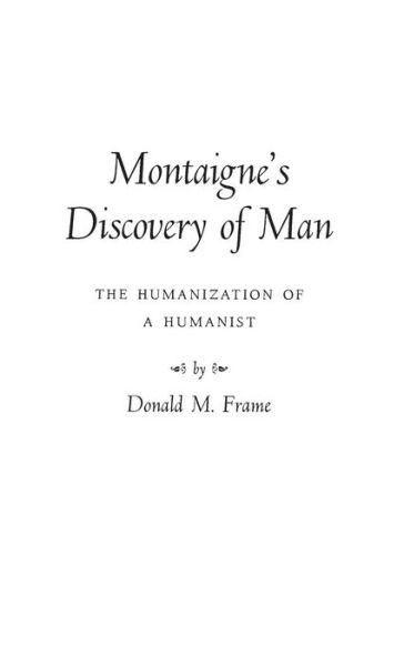 Cover for Donald Murdoch Frame · Montaigne's Discovery of Man: The Humanization of a Humanist (Hardcover Book) [New edition] (1983)
