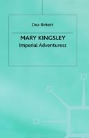 Cover for Dea Birkett · Mary Kingsley: Imperial Adventuress (Hardcover Book) (1992)