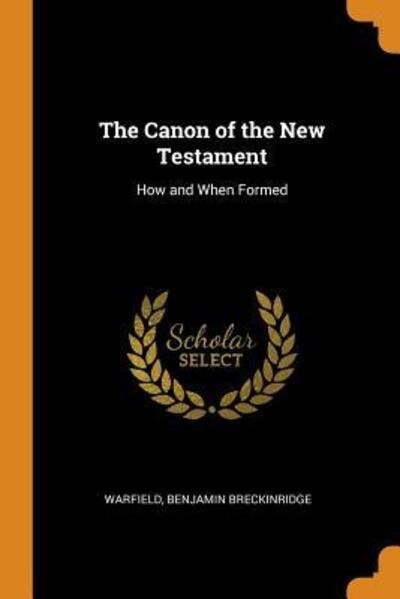 Cover for Benjamin Breckinridge Warfield · The Canon of the New Testament (Taschenbuch) (2018)