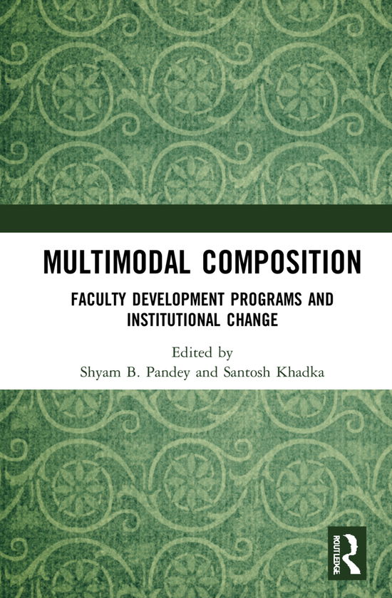 Cover for Pandey, Shyam B. (Purdue University, USA) · Multimodal Composition: Faculty Development Programs and Institutional Change (Hardcover bog) (2021)