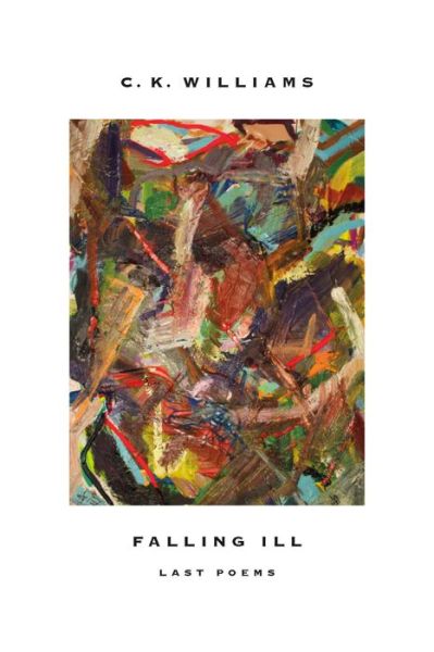 Cover for C. K. Williams · Falling ill (Book) [First edition. edition] (2017)