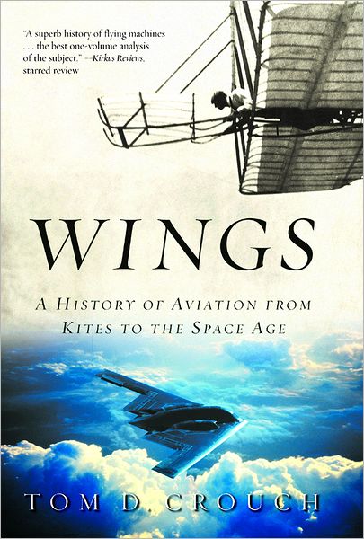 Cover for Tom D. Crouch · Wings: A History of Aviation from Kites to the Space Age (Paperback Book) [New Ed of edition] (2004)