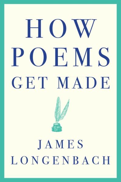 Cover for James Longenbach · How Poems Get Made (Taschenbuch) (2018)