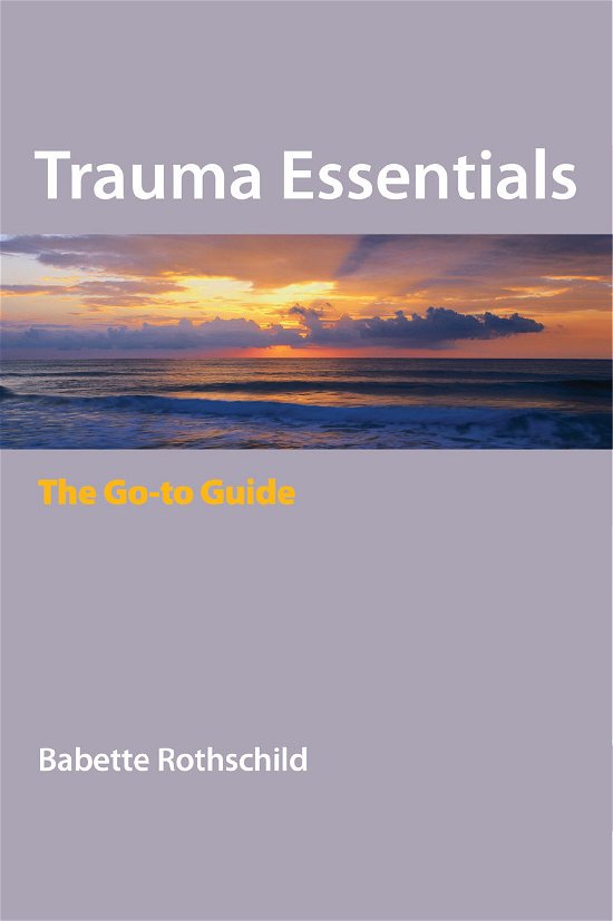 Cover for Babette Rothschild · Trauma Essentials: The Go-To Guide - Go-To Guides for Mental Health (Pocketbok) (2011)