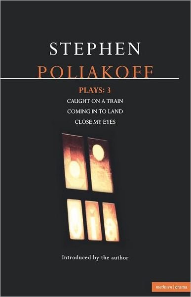 Cover for Stephen Poliakoff · Poliakoff Plays: 3: Caught on a Train; Coming in to Land; Close My Eyes (Contemporary Dramatists) (Vol 3) (Paperback Book) (1998)