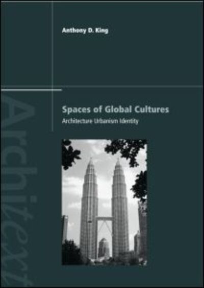 Cover for Anthony King · Spaces of Global Cultures: Architecture, Urbanism, Identity - Architext (Paperback Book) (2004)