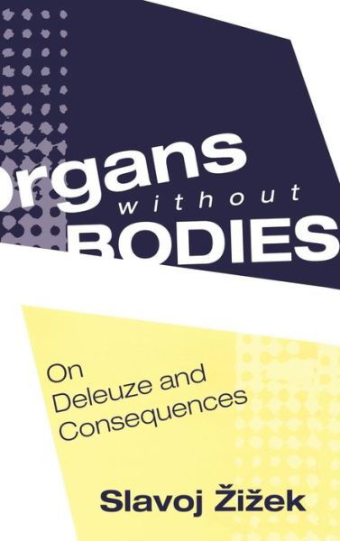 Cover for Slavoj Zizek · Organs without Bodies: Deleuze and Consequences (Innbunden bok) (2003)