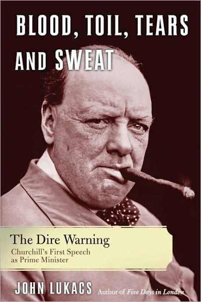 Cover for John Lukacs · Blood, Toil, Tears, and Sweat: The Dire Warning (Pocketbok) [First Trade Paper edition] (2009)