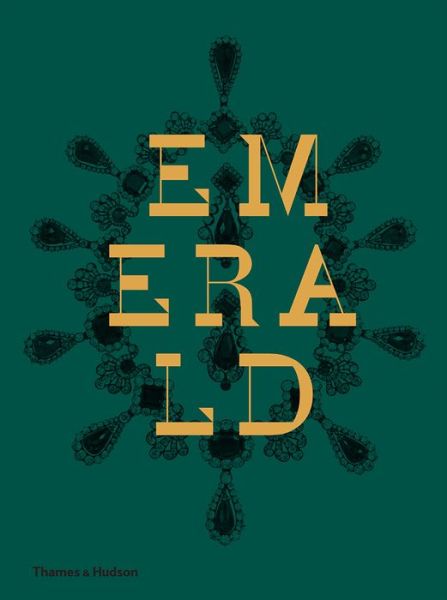 Cover for Jonathan Self · Emerald: Twenty-one Centuries of Jewelled Opulence and Power (Gebundenes Buch) (2013)