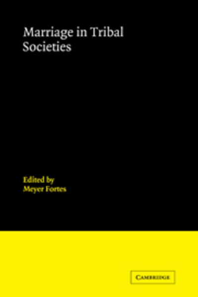 Marriage in Tribal Societies - Cambridge Papers in Social Anthropology - Meyer Fortes - Livres - Cambridge University Press - 9780521109208 - 18 juin 2009