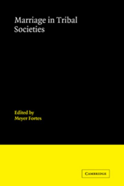 Marriage in Tribal Societies - Cambridge Papers in Social Anthropology - Meyer Fortes - Livros - Cambridge University Press - 9780521109208 - 18 de junho de 2009
