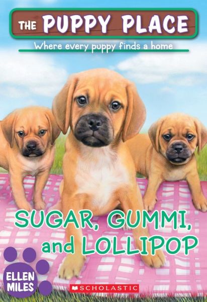 Sugar, Gummi and Lollipop (The Puppy Place #40) - The Puppy Place - Ellen Miles - Bøker - Scholastic Inc. - 9780545857208 - 26. januar 2016