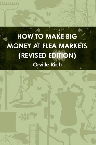 Cover for Orville Rich · How to Make Big Money at Flea Markets (2nd Edition) (Paperback Book) (2010)