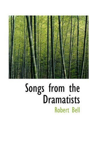 Songs from the Dramatists - Robert Bell - Bücher - BiblioLife - 9780559481208 - 14. November 2008