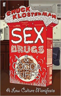 Cover for Chuck Klosterman · Sex, Drugs, and Cocoa Puffs (Paperback Bog) [Main edition] (2008)