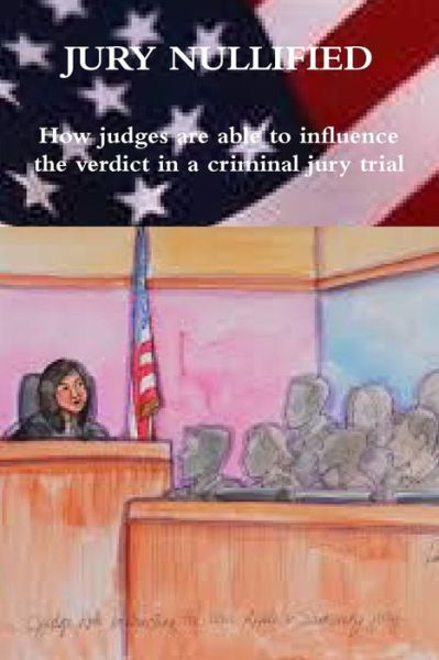 Jury Nullified - David Kaye - Books - David Taylor Kaye - 9780578428208 - December 8, 2018