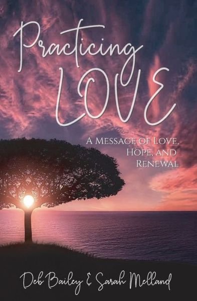 Cover for Sarah Melland · Practicing Love A Message of Love, Hope, and Renewal (Paperback Book) (2019)