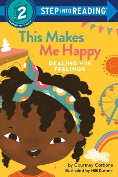 This Makes Me Happy: Dealing With Feelings - Step into Reading - Courtney Carbone - Książki - Random House USA Inc - 9780593434208 - 8 marca 2022