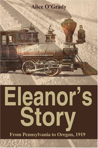 Cover for Alice O'grady · Eleanor's Story: from Pennsylvania to Oregon, 1919 (Paperback Book) (2005)