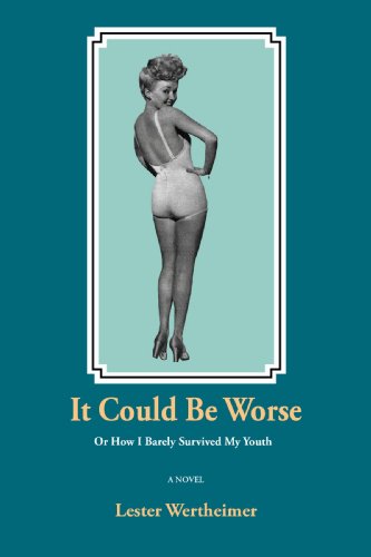 Cover for Lester Wertheimer · It Could Be Worse: or How I Barely Survived My Youth (Paperback Book) (2008)