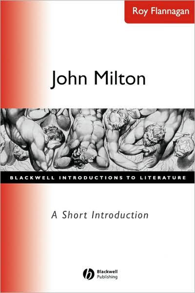 Cover for Flannagan, Roy C. (University of South Carolina) · John Milton: A Short Introduction - Wiley Blackwell Introductions to Literature (Paperback Book) (2002)