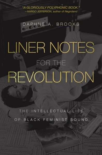 Cover for Daphne A. Brooks · Liner Notes for the Revolution: The Intellectual Life of Black Feminist Sound (Paperback Bog) (2023)