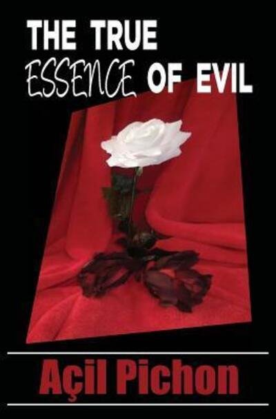 Cover for Açil Pichon · The True Essence of Evil : Book Two (Paperback Book) (2016)
