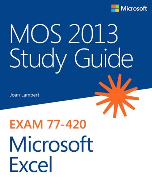 Cover for Joan Lambert · Mos 2013 Study Guide for Microsoft Excel: Microsoft Excel : Exam 77-420 (Paperback Book) (2013)