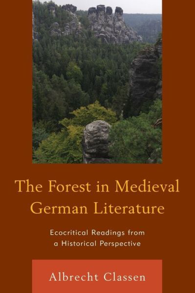 Cover for Albrecht Classen · The Forest in Medieval German Literature: Ecocritical Readings from a Historical Perspective - Ecocritical Theory and Practice (Paperback Book) (2019)